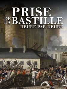 14 Juillet 1789 : la prise de la Bastille heure par heure
