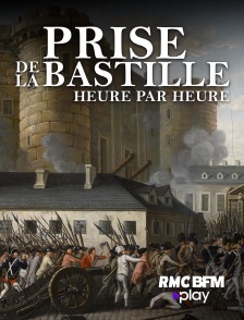 RMC BFM Play - 14 Juillet 1789 : la prise de la Bastille heure par heure