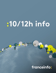 franceinfo: - 10/12h info