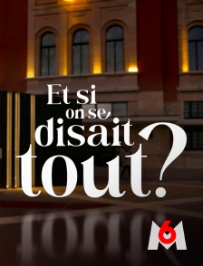 M6 - Et si on se disait tout ?