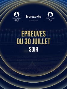 Paris 2024 - Epreuves du 30 juillet : Session du soir