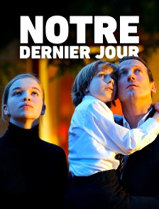 Notre dernier jour