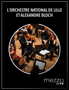 L'Orchestre national de Lille et Alexandre Bloch