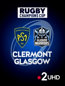France 2 UHD - Champions Cup - Clermont / Glasgow Warriors - 2025-2026