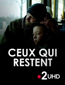 France 2 UHD - Ceux qui restent