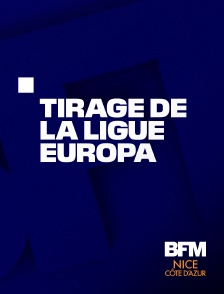BFM Nice Côte d'Azur - Tirage de la Ligue Europa