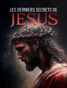 Les derniers secrets de Jésus