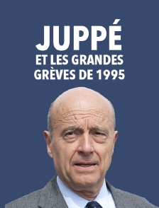 Juppé et les grandes grèves de 1995