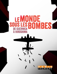 Le monde sous les bombes, de Guernica à Hiroshima