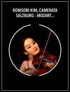 Bomsori Kim, Camerata Salzburg : Mozart, Concerto pour violon 3