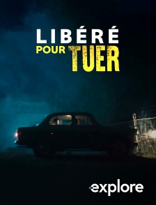 EXPLORE - Libéré pour tuer