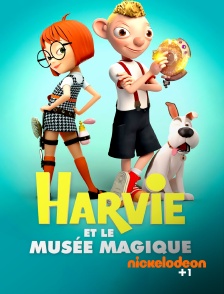 Nickelodéon +1 - Harvie et le musée magique