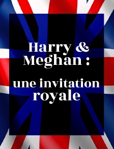Harry et Meghan : une invitation royale
