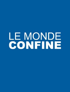 Le monde confiné