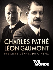 TV5MONDE - Charles Pathé et Léon Gaumont, premiers géants du cinéma *2016