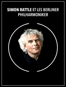 Simon Rattle et les Berliner Philharmoniker