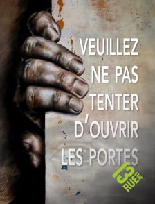 13EME RUE - Veuillez ne pas tenter d'ouvrir les portes