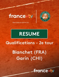 france.tv - Roland-Garros - Qualifications - 2e tour : le résumé du match Blanchet vs Garin en replay