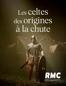 RMC Découverte - Les celtes, des origines à la chute