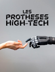 Les prothèses high-tech : Réparer le corps et l'esprit