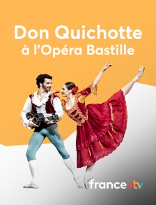 france.tv - Don Quichotte à l'Opéra Bastille en replay