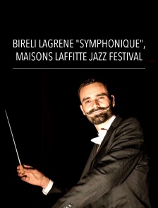 Biréli Lagrène "Symphonique", Maisons-Laffitte Jazz Festival