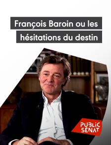 Public Sénat - François Baroin ou les hésitations du destin