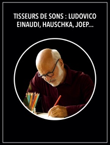 Tisseurs de sons : Ludovico Einaudi, Hauschka, Joep Beving, Hania Rani