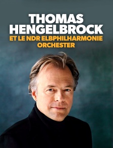 Thomas Hengelbrock et le NDR Elbphilharmonie Orchester