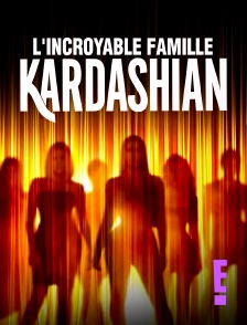 E! - L'incroyable Famille Kardashian