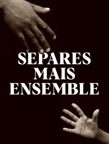 Séparés mais ensemble