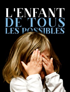 L'enfant de tous les possibles