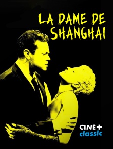 CINE+ Classic - La dame de Shanghai