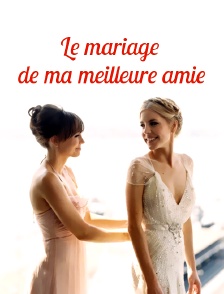 Le mariage de ma meilleure amie