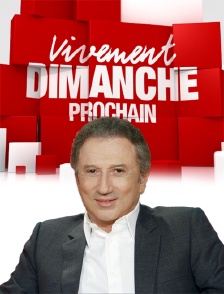 Vivement dimanche prochain