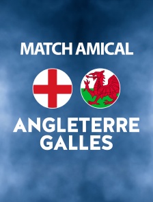 Football : Match amical international - Angleterre / Pays de Galles