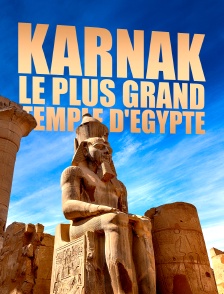 Karnak, le plus grand temple d'Egypte