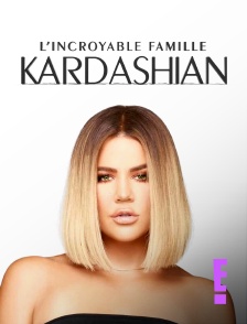 E! - L'incroyable famille Kardashian