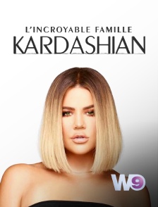 W9 - L'incroyable Famille Kardashian