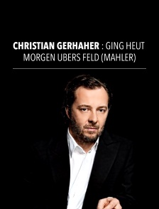 Christian Gerhaher : Ging heut morgen übers Feld (Mahler)