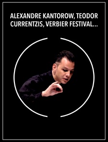 Alexandre Kantorow, Teodor Currentzis, Verbier festival Orchestra : Rachmaninov, Chostakovitch