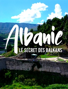 Albanie, le secret des Balkans