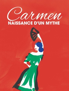 "Carmen", naissance d'un mythe