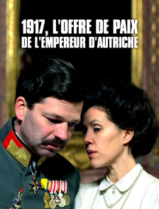 1917, l'offre de paix de l'empereur d'Autriche