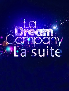 La Dream Company, la suite