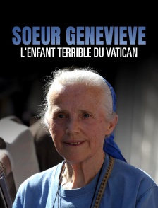 Soeur Geneviève, l'enfant terrible du Vatican