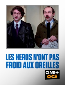 CINÉ Cinéma - Les héros n'ont pas froid aux oreilles