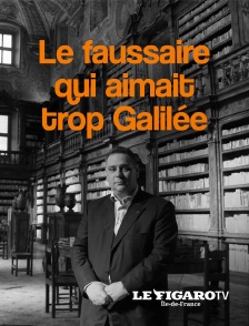 Le faussaire qui aimait trop Galilée