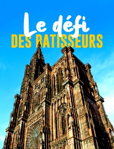 Le défi des bâtisseurs, la cathédrale de Strasbourg