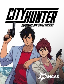 MANGAS - City Hunter : Goodbye My Sweetheart en replay